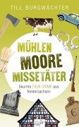 Cover-Bild zum Titel 'Mühlen, Moore, Missetäter' von 'Till Burgwächter'