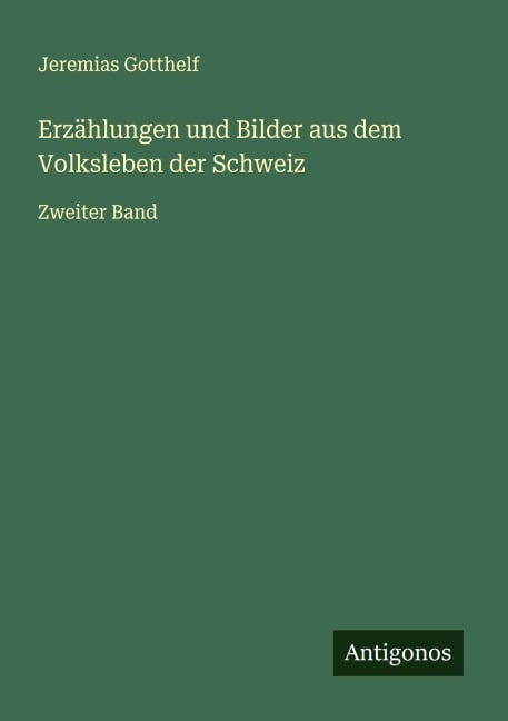 Erzählungen und Bilder aus dem Volksleben der Schweiz - Jeremias Gotthelf