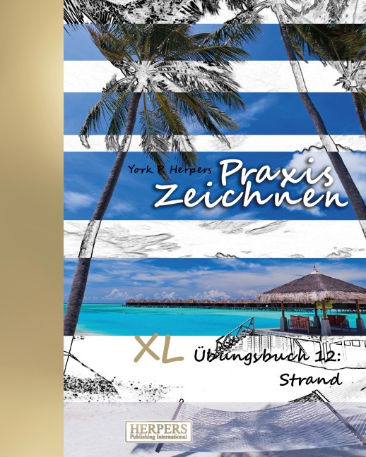 Praxis Zeichnen - XL Übungsbuch 12: Strand - York P. Herpers