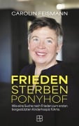 Cover-Bild zum Titel 'Frieden Sterben Ponyhof' von 'Carolin Feismann'