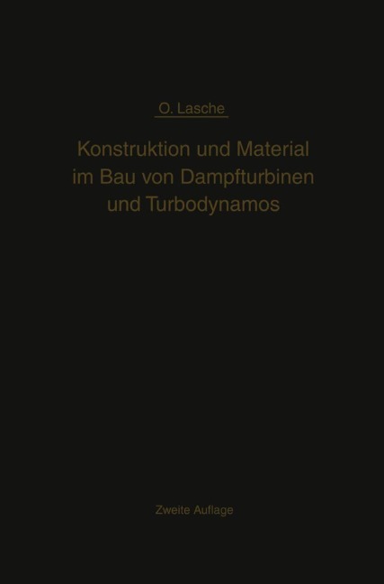 Konstruktion und Material im Bau von Dampfturbinen und Turbodynamos - Oskar Lasche