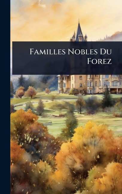 Familles Nobles Du Forez - Anonymous