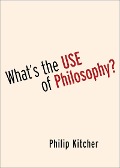Cover-Bild zum Titel 'What's the Use of Philosophy?' von 'Philip Kitcher'