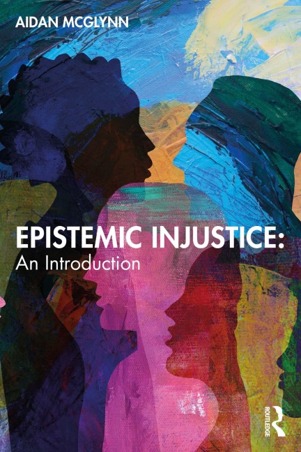 Epistemic Injustice: An Introduction - Aidan McGlynn