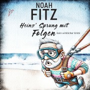 Cover-Bild zum Titel 'Heinz' Sprung mit Folgen' von 'Noah Fitz'