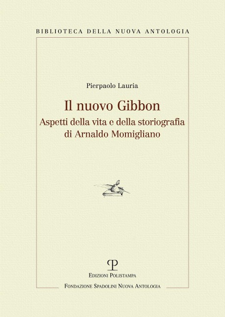 Il nuovo Gibbon. Aspetti della vita e della storiografia di Arnaldo Momigliano - Pierpaolo Lauria