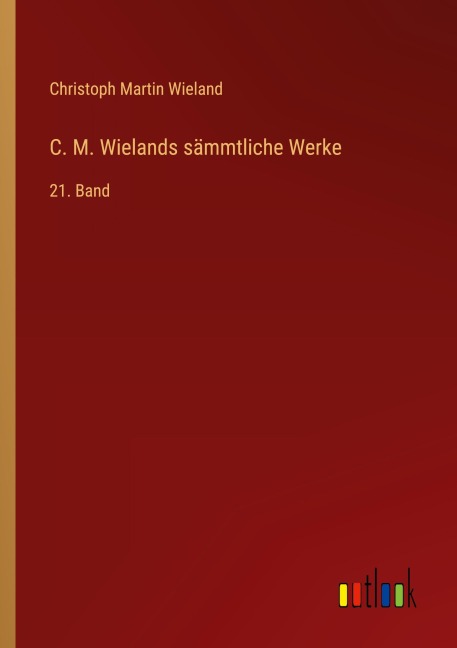 C. M. Wielands sämmtliche Werke - Christoph Martin Wieland