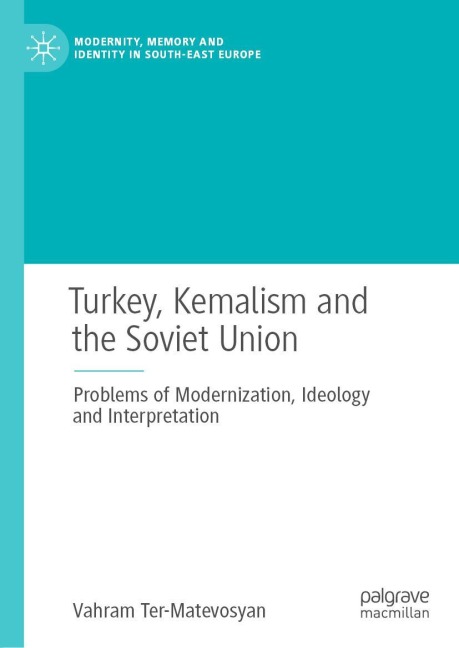 Turkey, Kemalism and the Soviet Union - Vahram Ter-Matevosyan