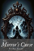 Cover-Bild zum Titel 'The Mirror's Curse' von 'Evelyn Cross'