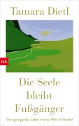 Cover-Bild zum Titel 'Die Seele bleibt Fußgänger' von 'Tamara Dietl'