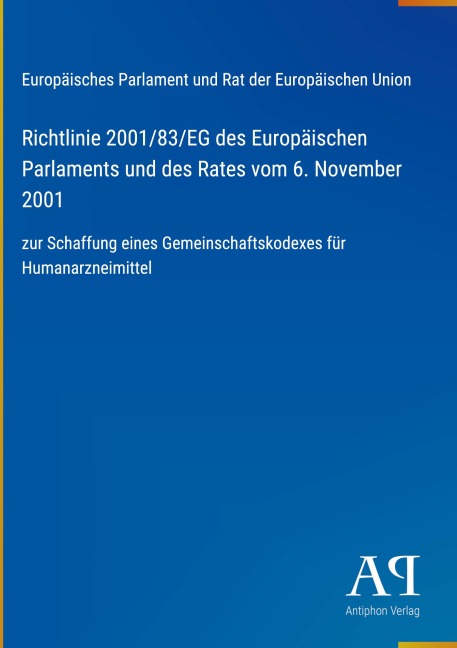 Richtlinie 2001/83/EG des Europäischen Parlaments und des Rates vom 6. November 2001 - Europäisches Parlament und Rat der Europäischen Union