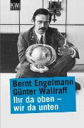Cover-Bild zum Titel 'Ihr da oben, wir da unten' von 'Bernt Engelmann, Günter Wallraff'