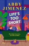 Cover-Bild zum Titel 'Life's Too Short' von 'Abby Jimenez'