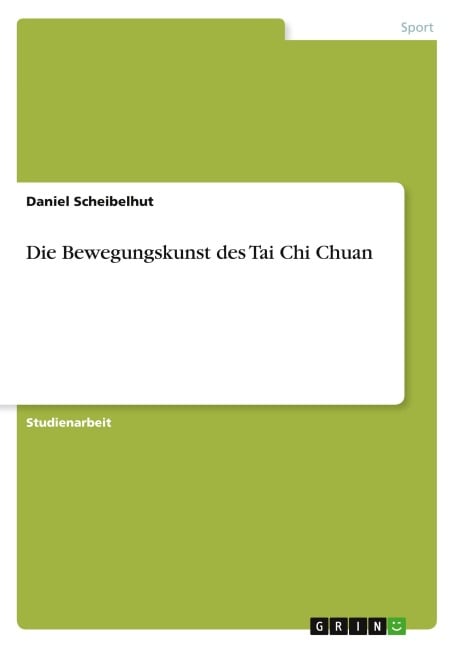 Die Bewegungskunst des Tai Chi Chuan - Daniel Scheibelhut