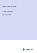 Cover-Bild zum Titel 'Le jour naissant' von 'Auguste Gilbert de Voisins'