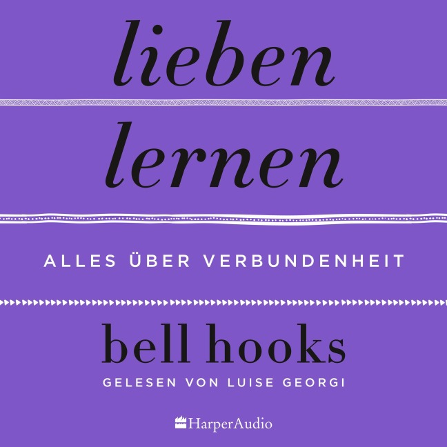 Lieben lernen ¿ Alles über Verbundenheit (ungekürzt) - Bell Hooks