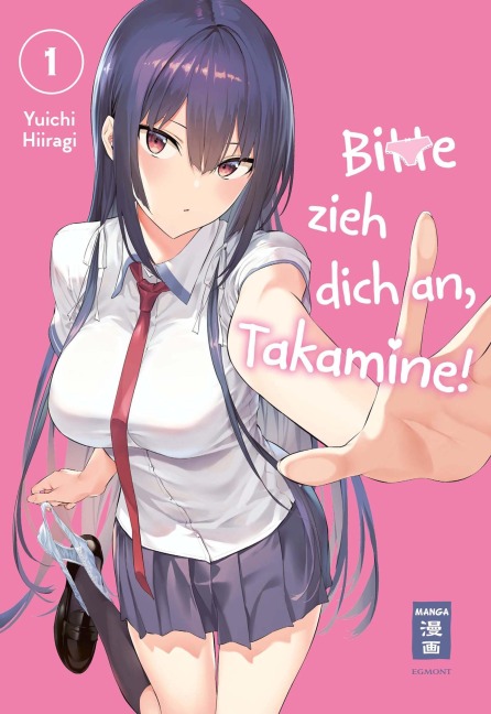 Bitte zieh dich an, Takamine! 01 - Yuichi Hiiragi
