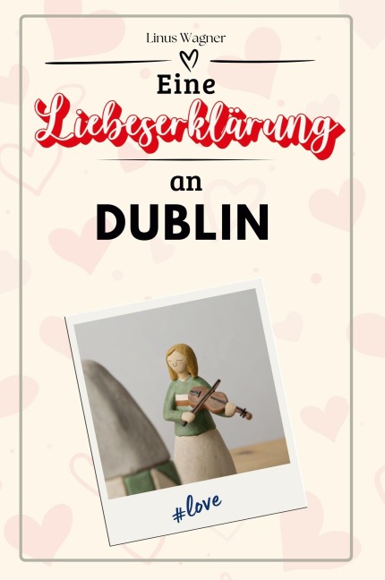 Eine Liebeserklärung an Dublin - Linus Wagner
