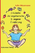 Entdecke die vegetarische & vegane Ernährung - Julia Meumann