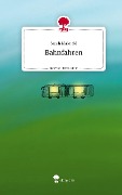 Bahnfahren. Life is a Story - story.one - Sarah Maletzki