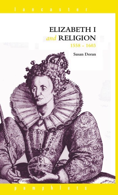 Elizabeth I and Religion 1558-1603 - Susan Doran