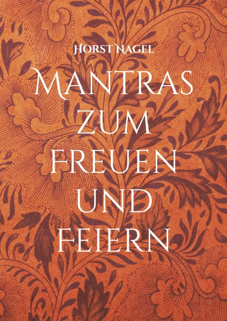 Mantras zum Freuen und Feiern - Horst Nagel