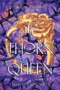 Cover-Bild zum Titel 'The Thorn Queen' von 'Sasha Peyton Smith'