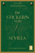Cover-Bild zum Titel 'Die Stickerin von Sevilla' von 'Sylvia Klinzmann'