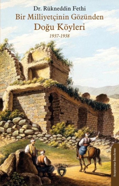 Bir Milliyetcinin Gözünden Dogu Köyleri 1937 - 1938 - Rükneddin Fethi