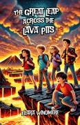 Cover-Bild zum Titel 'The Great Leap Across the Lava Pits' von 'Elara Windmere'