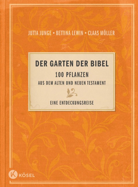 Der Garten der Bibel - Jutta Junge, Bettina Lewin, Claas Möller
