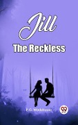 Cover-Bild zum Titel 'Jill The Reckless' von 'P. G. Wodehouse'