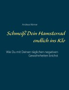 Cover-Bild zum Titel 'Schmeiß Dein Hamsterrad endlich ins Klo' von 'Andreas Werner'