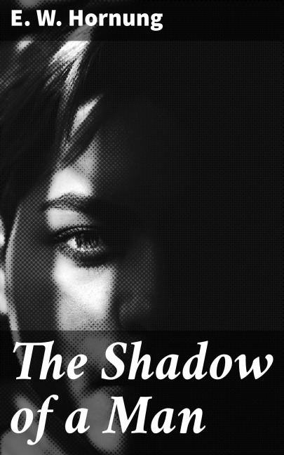 The Shadow of a Man - E. W. Hornung