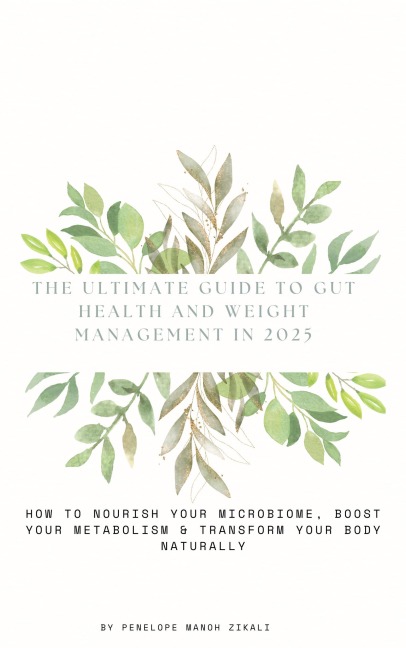 The Ultimate Guide to Gut Health and Weight Management in 2025 - Manoh, Penelope Zikali