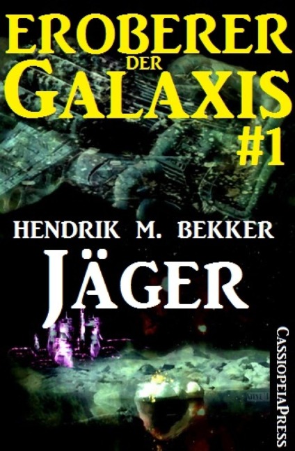 Jäger - Eroberer der Galaxis 1 - Hendrik M. Bekker