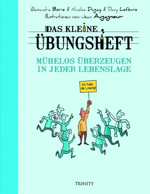 Das kleine Übungsheft - Mühelos überzeugen in jeder Lebenslage - Nicolas Dugay