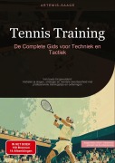 Cover-Bild zum Titel 'Tennis Training: De Complete Gids voor Techniek en Tactiek' von 'Artemis Saage - Nederlands'