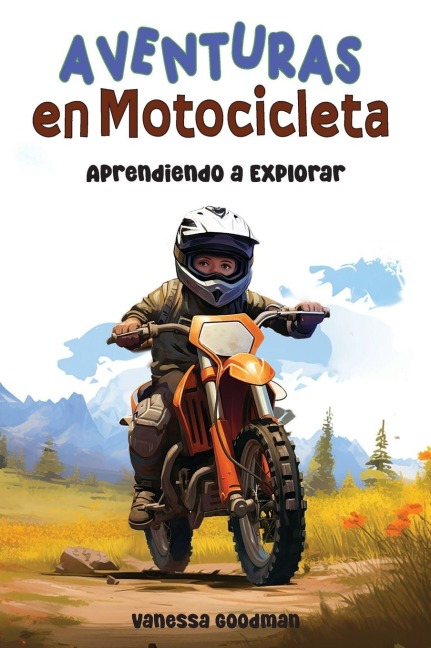 Aventuras en Motocicleta - Aprendiendo a Explorar - Vanessa Goodman
