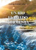 Cover-Bild zum Titel 'Un río llamado Tormenta' von 'José Palomeque Gómez'