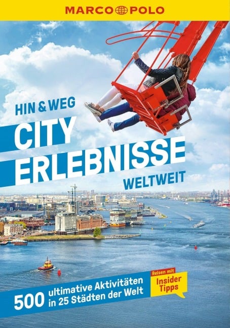 MARCO POLO MARCO POLO Hin & Weg Cityerlebnisse weltweit - 
