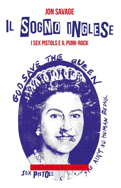 Il sogno inglese. I Sex Pistols e il punk-rock - Jon Savage
