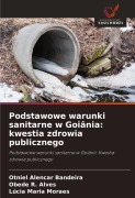 Cover-Bild zum Titel 'Podstawowe warunki sanitarne w Goiânia: kwestia zdrowia publicznego' von 'Otniel Alencar Bandeira, Obede R. Alves, Lúcia Maria Moraes'