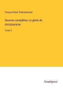 Cover-Bild zum Titel 'Oeuvres complètes; Le génie de christianisme' von 'François-René Chateaubriand'