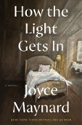 How the Light Gets In - Joyce Maynard
