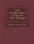 Cover-Bild zum Titel 'Vier Schildwachten Op ��nen Post: Blyspel' von 'Guillaume Vogel, C. Sauer'
