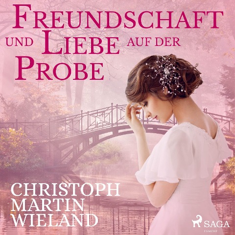 Freundschaft und Liebe auf der Probe (Ungekürzt) - Christoph Martin Wieland