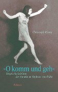 Cover-Bild zum Titel '»O komm und geh"' von 'Christoph König'