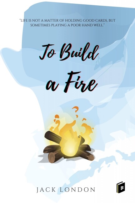 To Build a Fire - Jack London