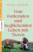 Cover-Bild zum Titel 'Vom fordernden und beglückenden Leben mit Tieren' von 'Hilal Sezgin'